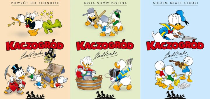 Kaczogród. Calr Barks: Powrót do Klondike. Moja snów dolina. Siedem miast Ciboli