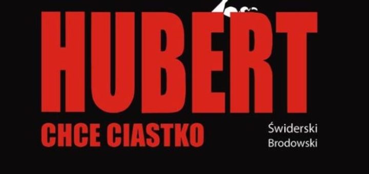 Hubert chce ciastko