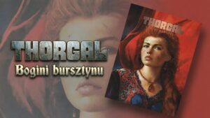 Thorgal. Bogini Bursztynu. Saga. Tom 6 – recenzja szóstego tomu Sagi