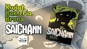 Kwiat Bakteria Bronx – recenzja komiksu Saichanna | Mroczne historie Lost in Time