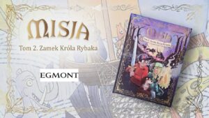 Misja. Zamek Króla Rybaka. Tom 2 – recenzja komiksu i interpretacja legend arturiańskich