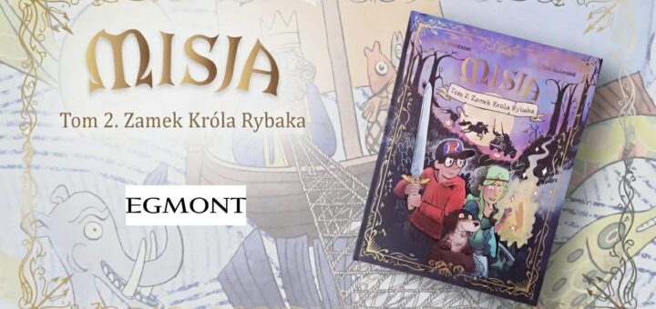 Misja. Zamek Króla Rybaka