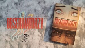 Obserwatorzy – recenzja komiksu Vaughana i Henrichona