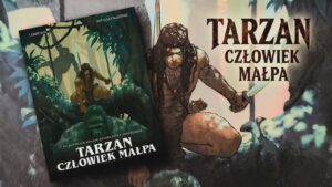 Tarzan. Człowiek Małpa – recenzja komiksu. Brutalna adaptacja klasyki Burroughsa