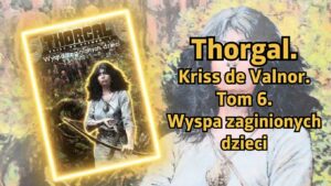 Thorgal. Kriss de Valnor. Wyspa zaginionych dzieci. Tom 6