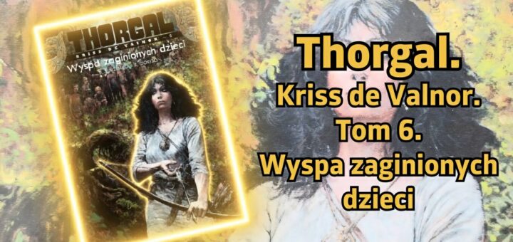 Thorgal. Kriss de Valnor. Wyspa zaginionych dzieci