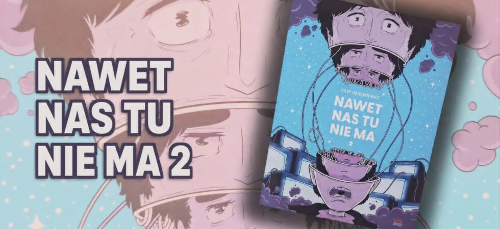 Nawet nas tu nie ma. Tom 2