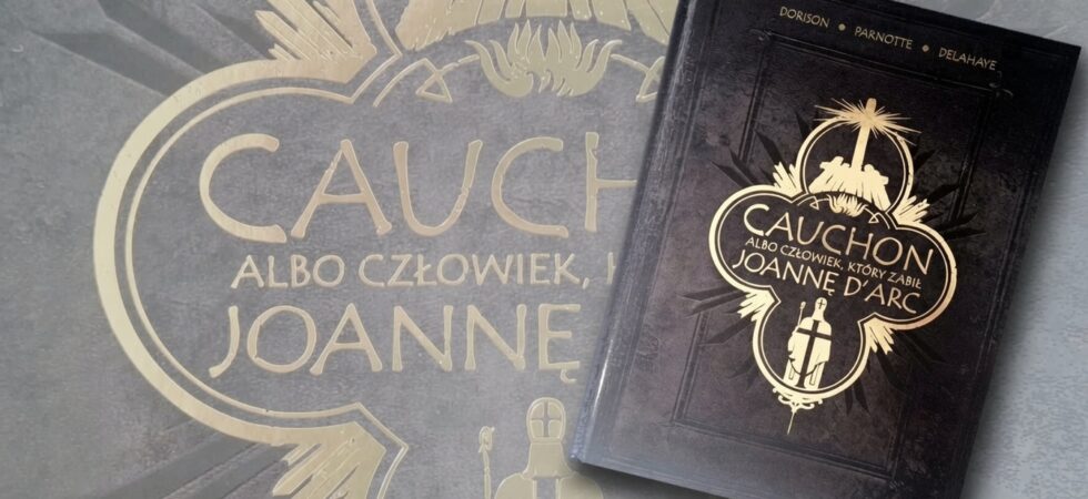 Cauchon albo człowiek który zabił Joannę d'Arc