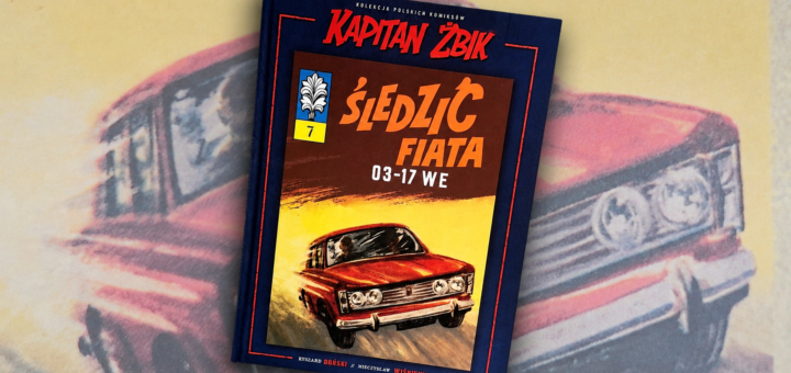 Kapitan Żbik. Śledzić Fiata 03-17 WE